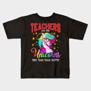 Teachers Are Like Unicorns They Make Magic Happen Kids T-Shirt